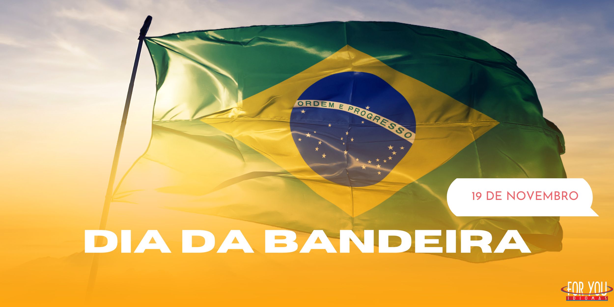 PROCLAMAO DA REPBLICA: 15/11 / DIA DA BANDEIRA: 19/11 